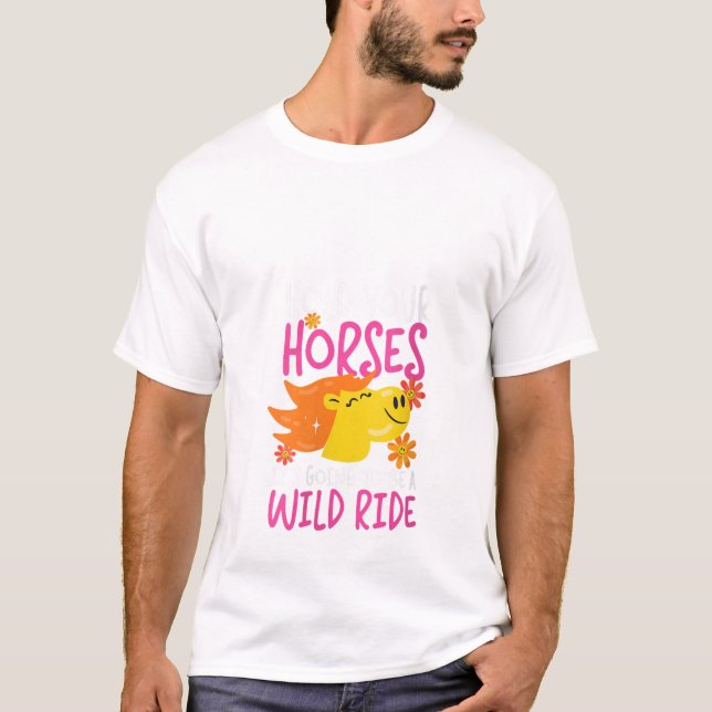 T-shirt Les Femmes Tiennent Vos Chevaux Ride Sauvage Cheva (Devant)