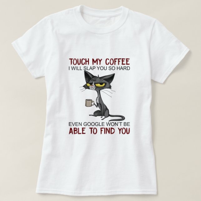 T-shirt Les Femmes Touchent Mon Café Je Vais Te Frapper Si (Design devant)