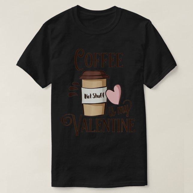 T-shirt LES FEMMES VENDENT ! Le café est ma Saint Valentin (Design devant)