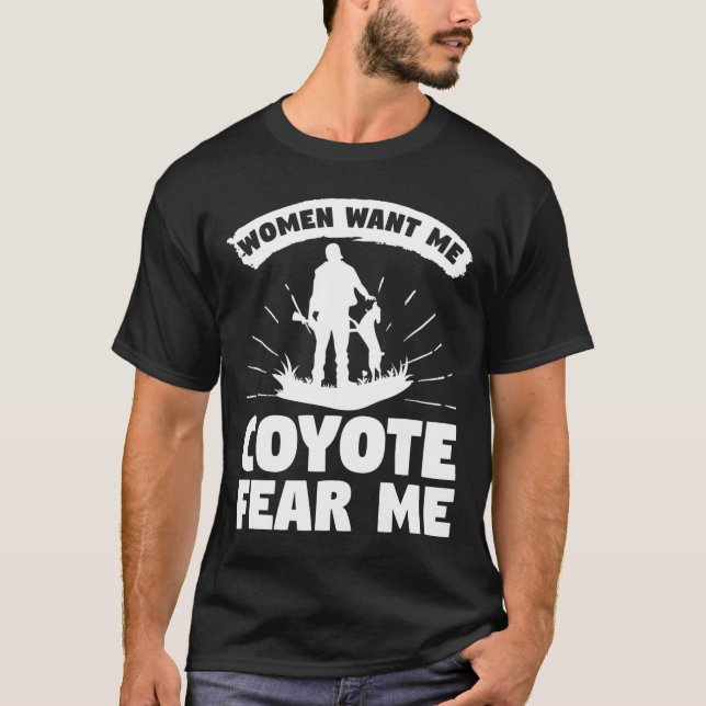 T-shirt Les Femmes Veulent Moi Coyote Craindre Moi Coyotes (Devant)
