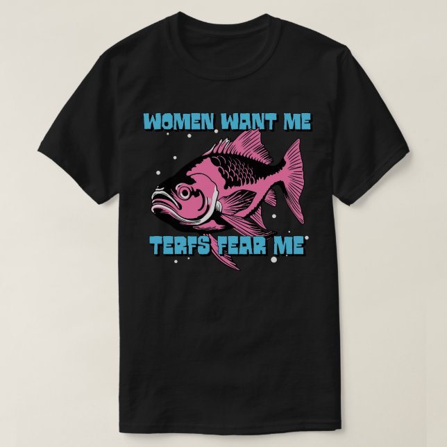 T-shirt Les Femmes Veulent Moi Les Terfs Craignent Moi (Design devant)