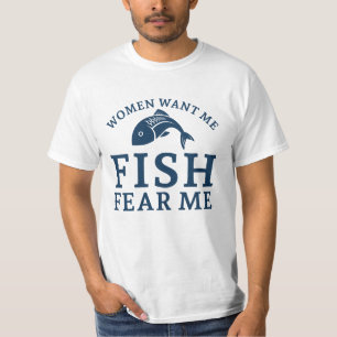 T-shirt Les femmes veulent que je pêche peur de moi