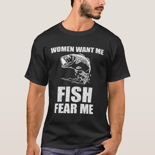 T-shirt Les femmes veulent que je pêche peur de moi (Devant)