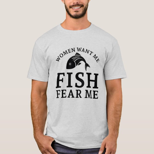 T-shirt Les femmes veulent que je pêche peur de moi (Devant)