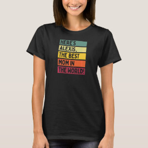 T-shirt Les Femmes Voici Alexis La Meilleure Maman Dans Le