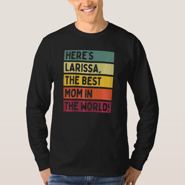 T-shirt Les femmes, voilà Larissa, la meilleure maman du m (Devant)