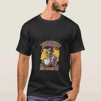 T-shirt Les femmes Zombies ont besoin de café trop drôle H