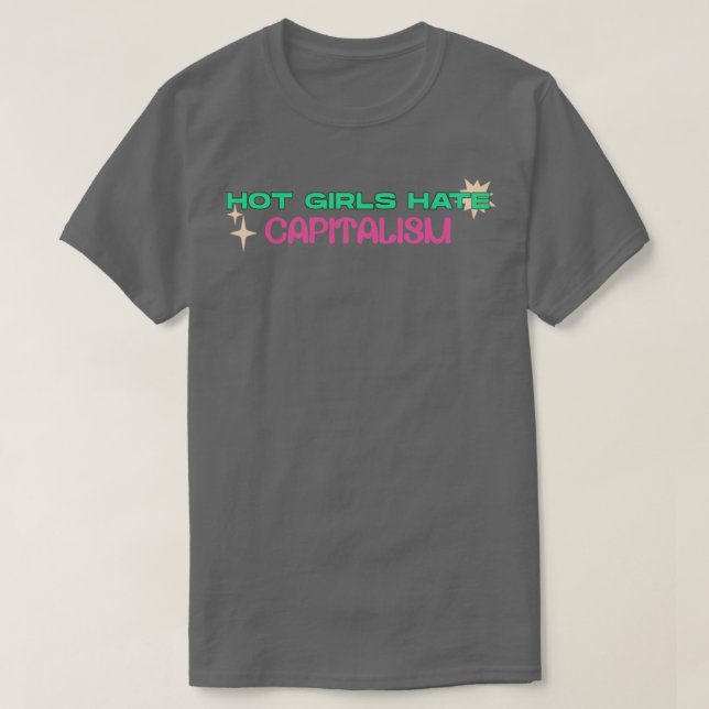 T-shirt Les Filles Chaudes Haineuses Capitalisent (Design devant)