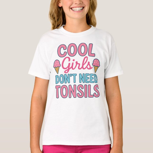 T-shirt Les filles cool n'ont pas besoin de tonsiles, récu (Devant)
