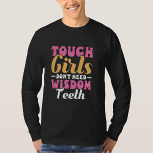 T-shirt Les filles dures n'ont pas besoin de sagesse Dents