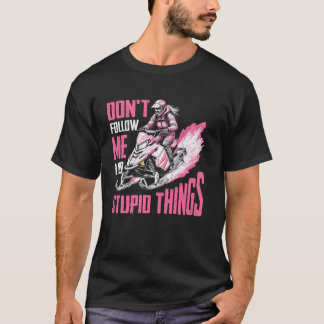 T-shirt Les filles en motoneige ne me suivent pas je fais 