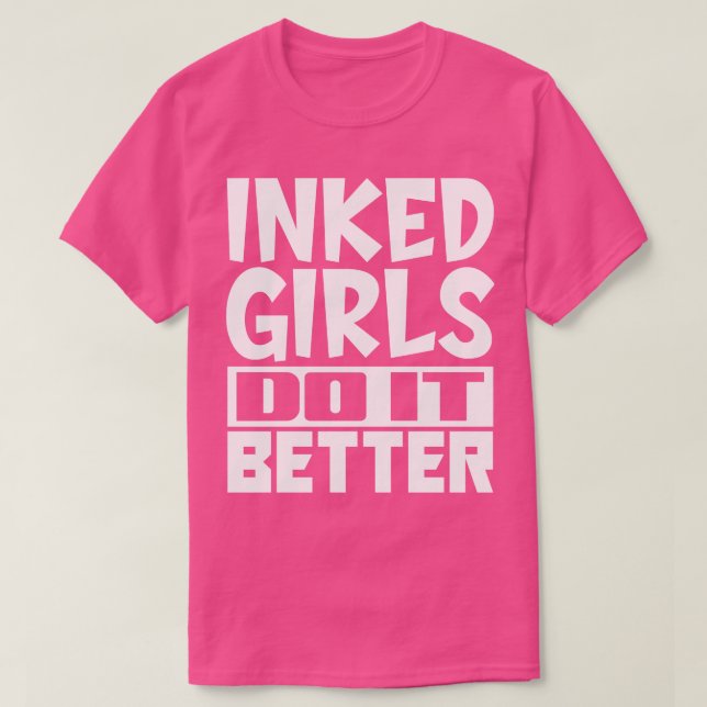 T-shirt Les filles encrées le font mieux (Design devant)