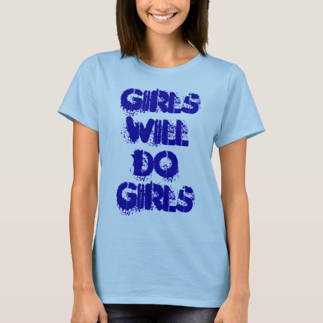 T-shirt Les Filles Feront Filles-Grunge Conception De Text (Devant)