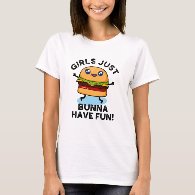 T-shirt Les Filles Juste Bunna Ont Amusant Funny Burger Pu (Devant)