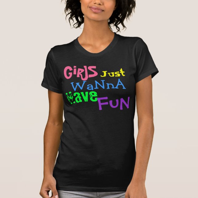 T-shirt Les filles, juste, veulent à, ont, amusement (Devant)