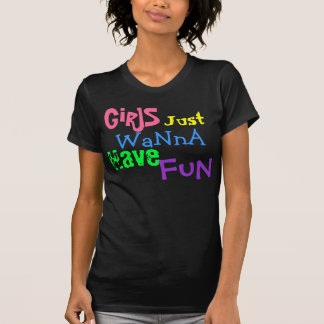 T-shirt Les filles, juste, veulent à, ont, amusement