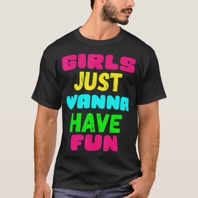 T-shirt Les Filles Juste Vous Voulez Avoir Amusant Shirt C (Devant)