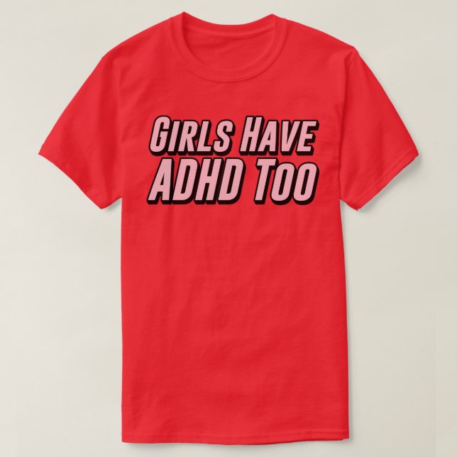 T-shirt Les filles ont le TDAH trop 2 (Design devant)