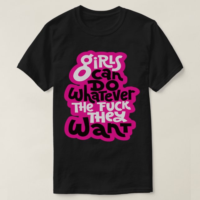T-shirt Les Filles Peuvent Faire Tout Ce Qu'Elles Veulent (Design devant)