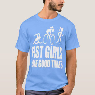 T-shirt Les Filles Rapides Ont De Bons Moments