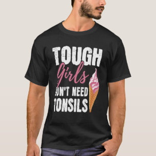 T-shirt Les filles rudes n'ont pas besoin de Tonsils Amate