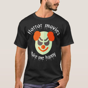 T-shirt Les films d'horreur me rendent heureux