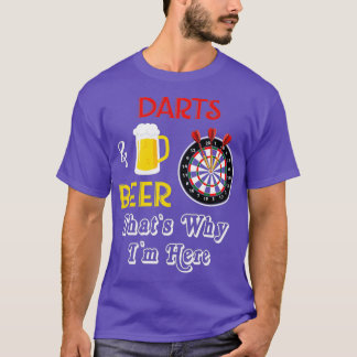 T-shirt Les fléchettes Et La Bière C'Est Pourquoi Je Suis 