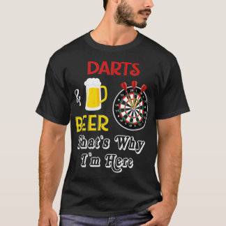 T-shirt Les fléchettes Et La Bière C'Est Pourquoi Je Suis 