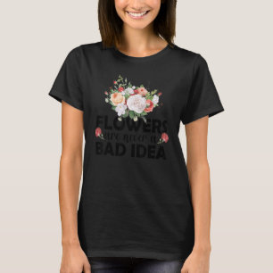 T-shirt Les Fleurs Ne Sont Jamais Une Mauvaise Idée De Jar