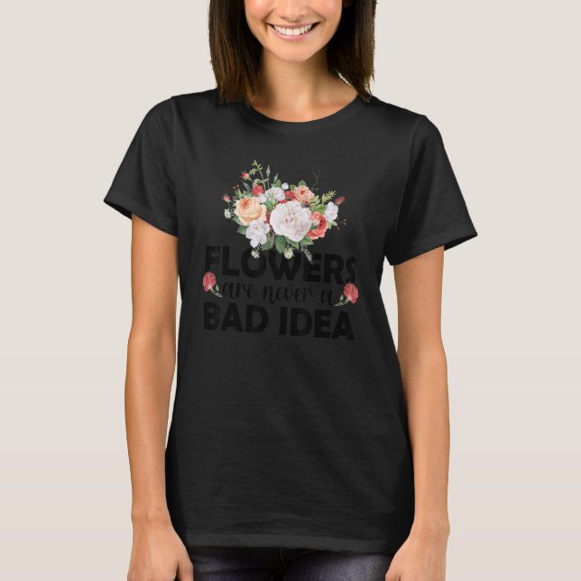 T-shirt Les Fleurs Ne Sont Jamais Une Mauvaise Idée De Jar (Devant)