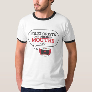 T-shirt Les folkloristes le font avec leurs bouches :