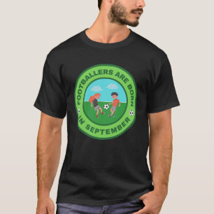 T-shirt Les footballeurs naissent en septembre