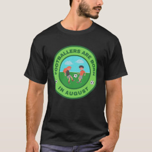 T-shirt Les footballeurs sont nés en août