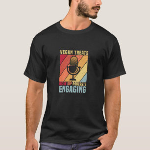 T-shirt Les friandises végétaliennes rendent mes podcasts
