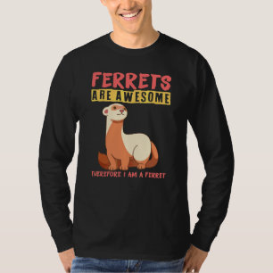 T-shirt Les furets sont géniaux donc je suis un furet