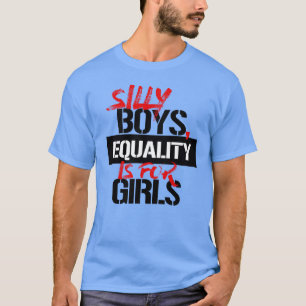 T-SHIRT LES GARÇONS, L'ÉGALITÉ EST POUR LES FILLES