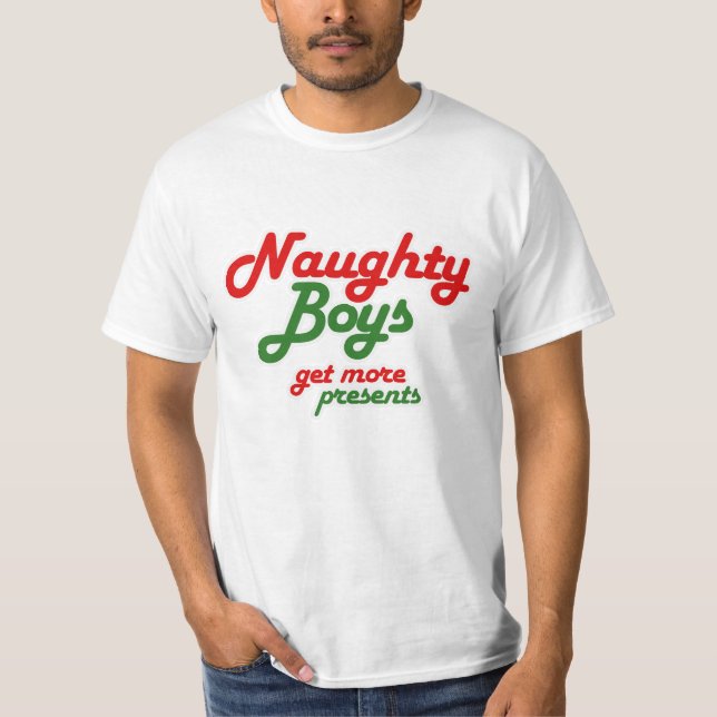 T-SHIRT LES GARÇONS NAUGHTY OBTIENNENT PLUS DE PRÉSENTS -. (Devant)