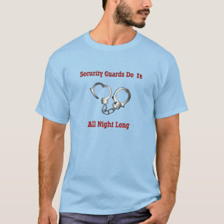 T-shirt Les Gardes De Sécurité Le Font Toute La Nuit