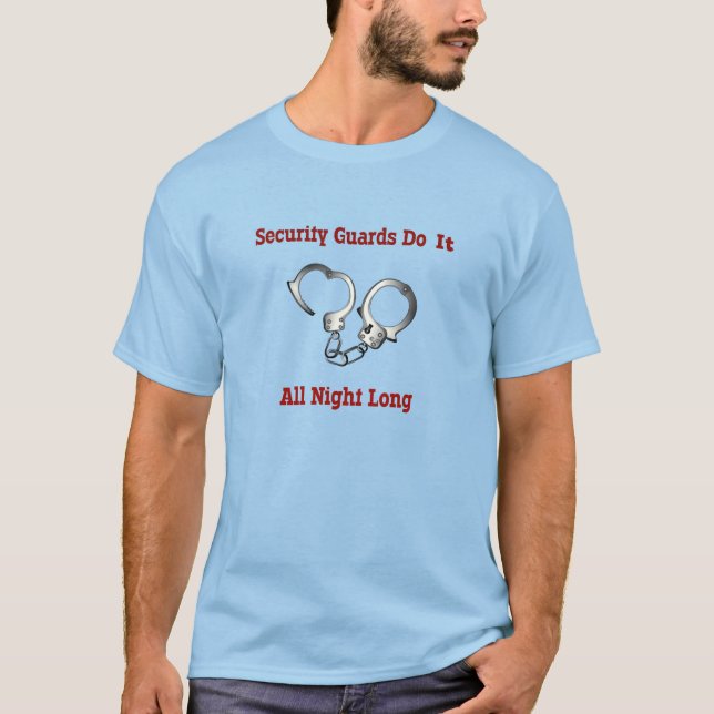 T-shirt Les Gardes De Sécurité Le Font Toute La Nuit (Devant)