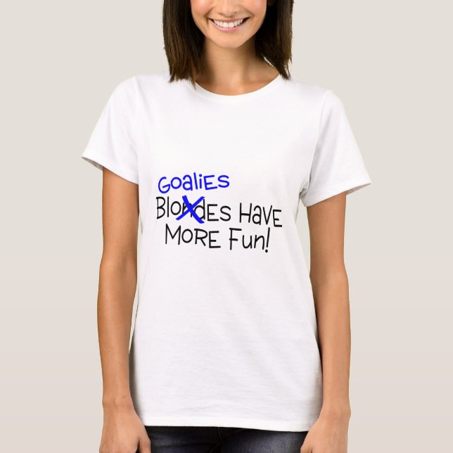 T-shirt Les gardiens de but ont plus d'amusement (Devant)