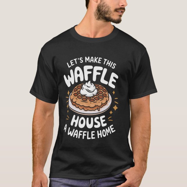 T-shirt Les gaufres Faisons De Cette Maison De gaufre Une  (Devant)