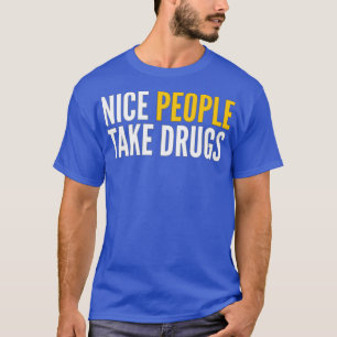 T-SHIRT LES GENS AGRÉABLES PRENNENT DES DROGUES