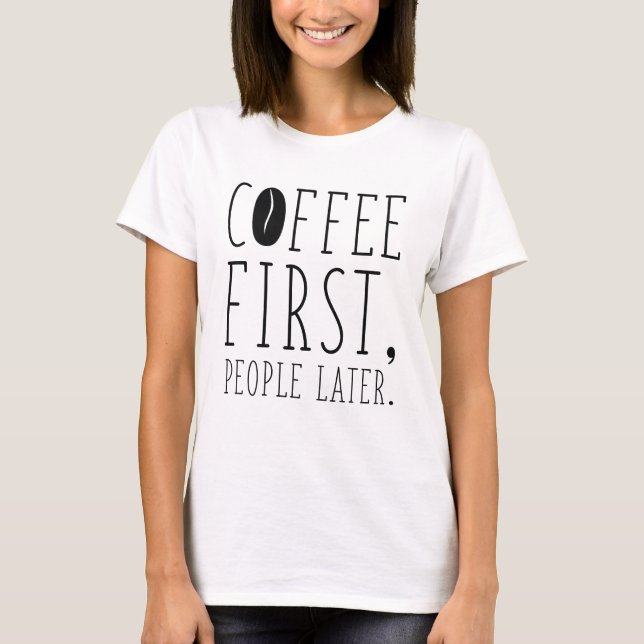 T-shirt Les gens après le café d'abord (Devant)