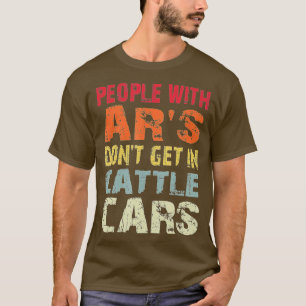 T-shirt Les gens avec AR's Don't Get In Cattle Cars Sarcas