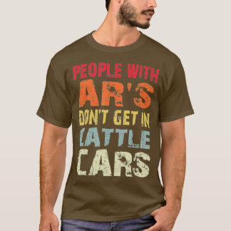 T-shirt Les gens avec AR's Don't Get In Cattle Cars Sarcas