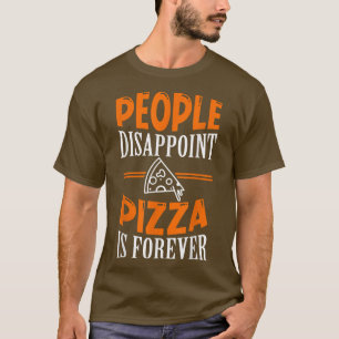 T-shirt Les Gens Décevent Pizza Est Pour Toujours Drôle Pi