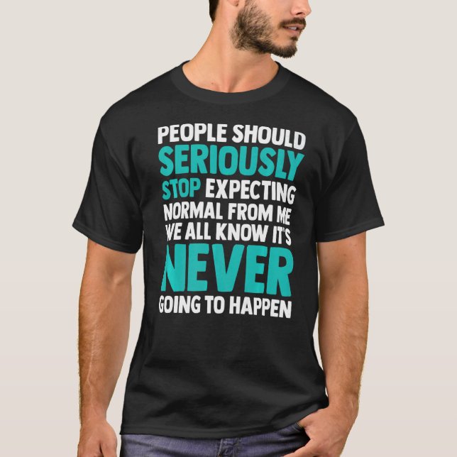 T-shirt Les Gens Devraient Sérieusement Cesser D'Attendre  (Devant)