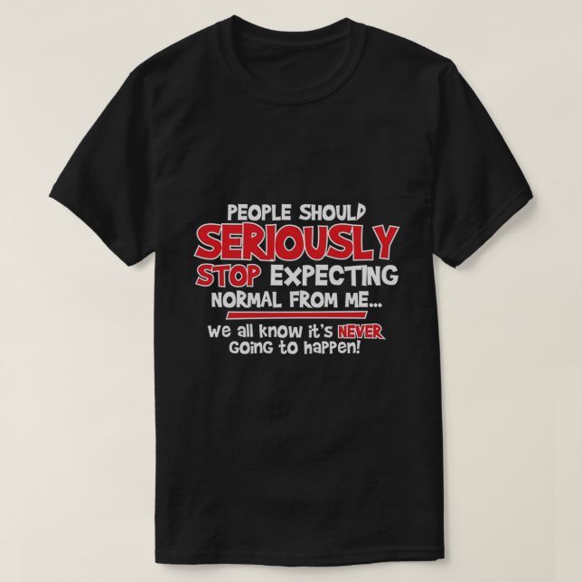 T-shirt les gens devraient sérieusement cesser d'attendre. (Design devant)