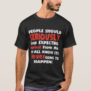 T-shirt Les gens devraient sérieusement cesser de s'atten