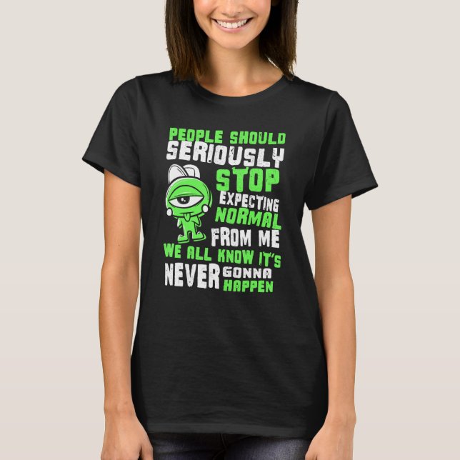 T-shirt Les Gens Devraient Sérieusement Cesser De S'Attend (Devant)